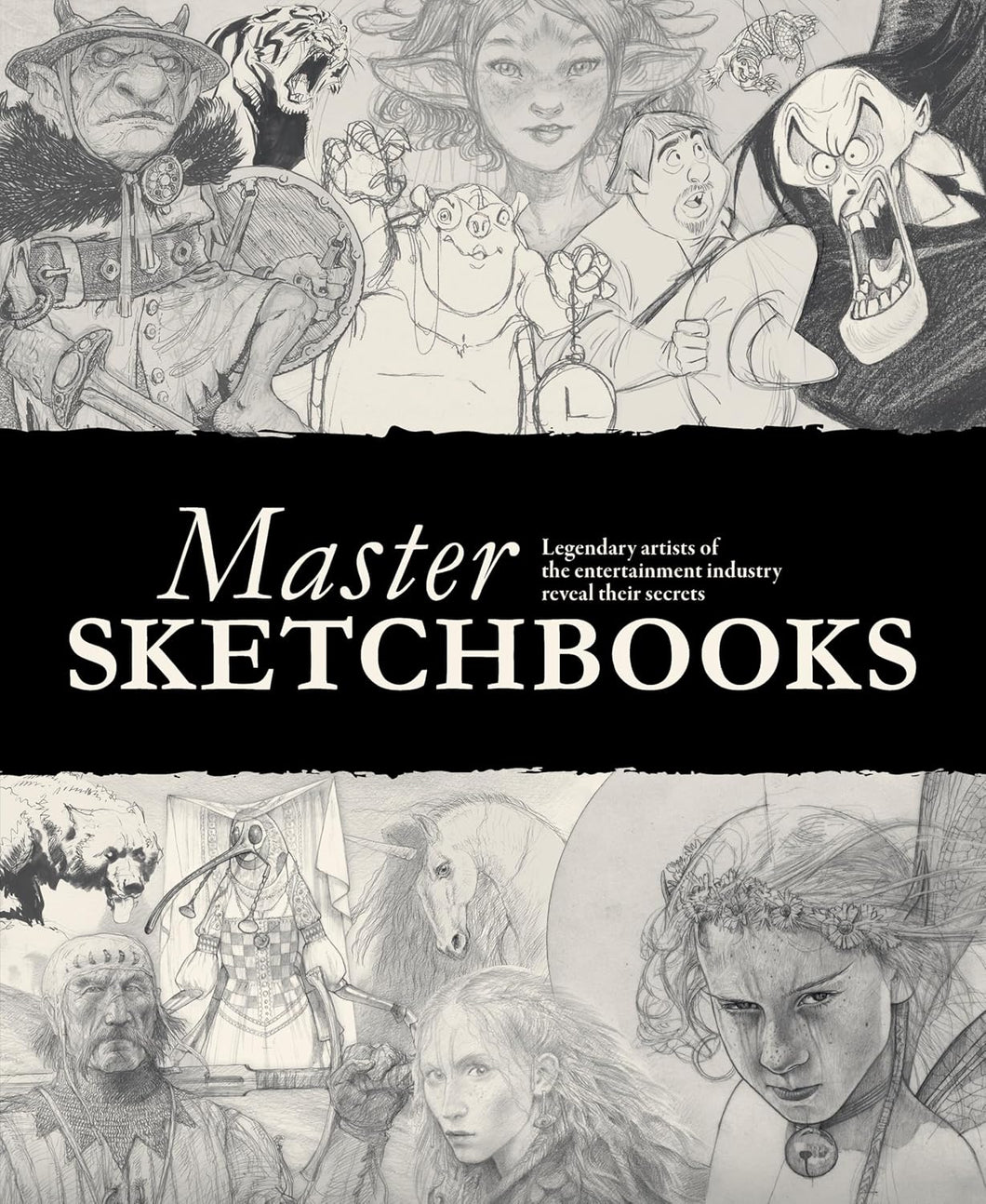 Master Sketchbooks: Legendary Artists of the Entertainment Industry